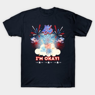 I'm okay 4th of July fireworks pyromaniac grand Finale Dad T-Shirt